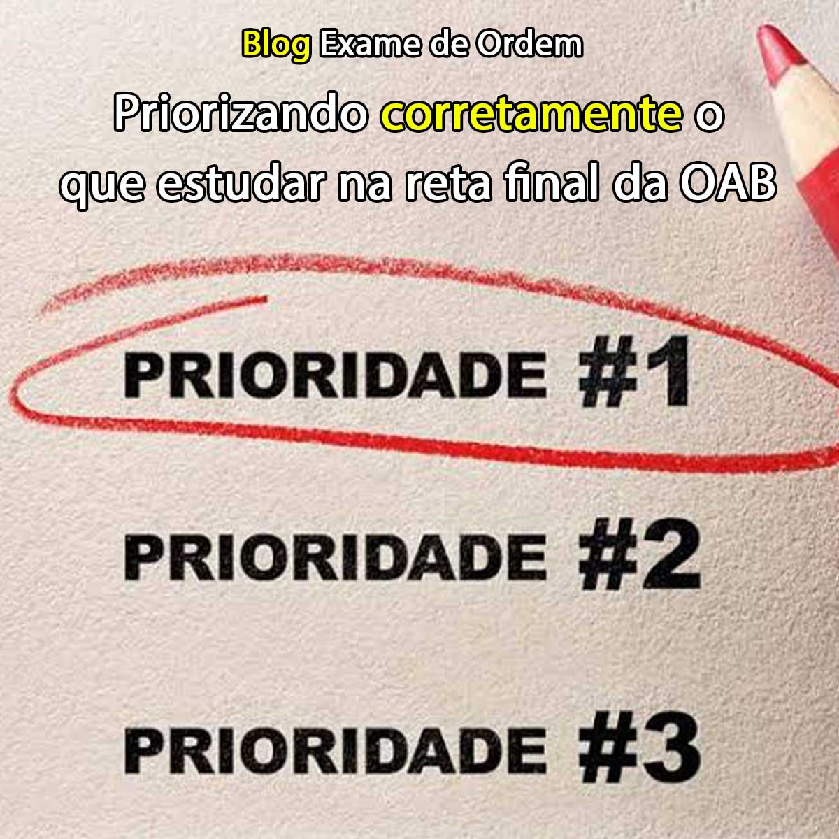 Priorizando corretamente o que estudar na reta final da OAB