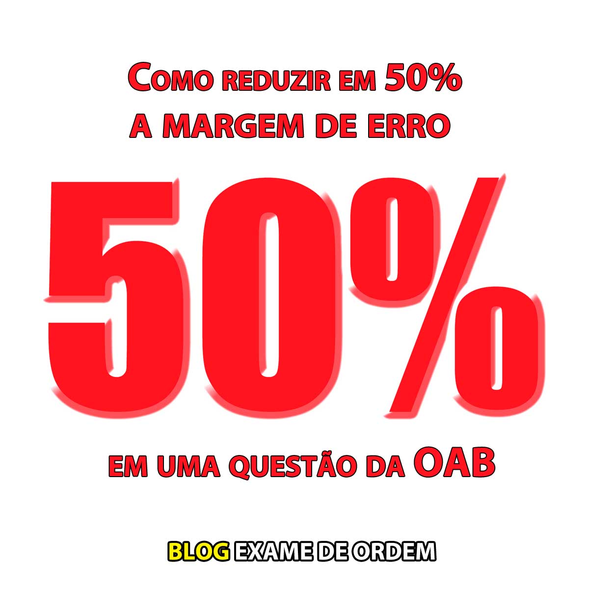 Como reduzir em 50% a margem de erro em uma questo da OAB