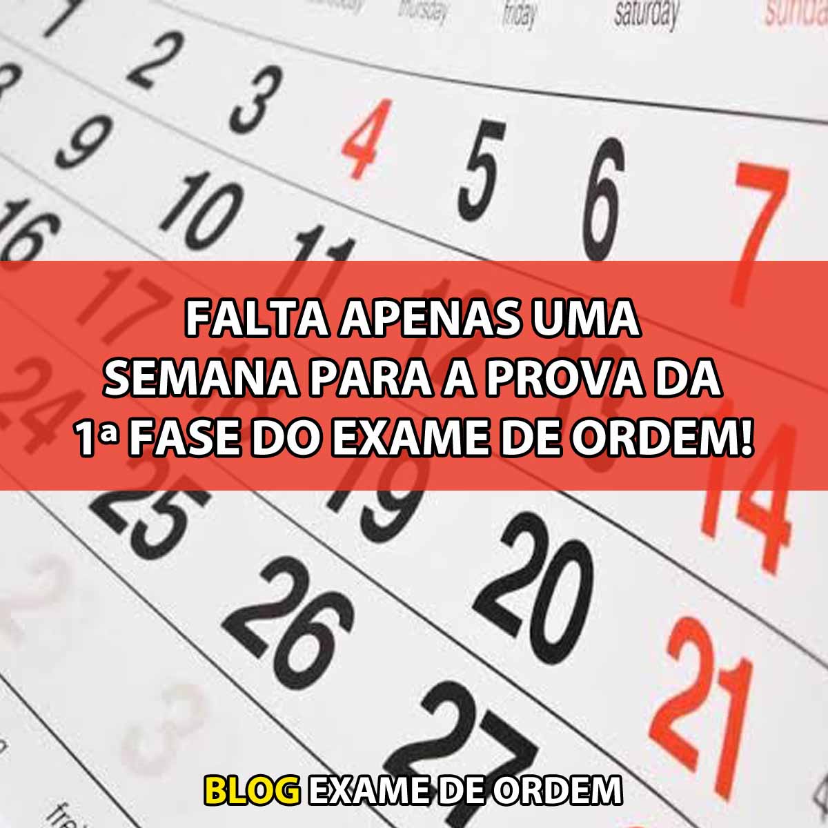 Falta apenas uma semana para a prova da 1 fase do Exame de Ordem!