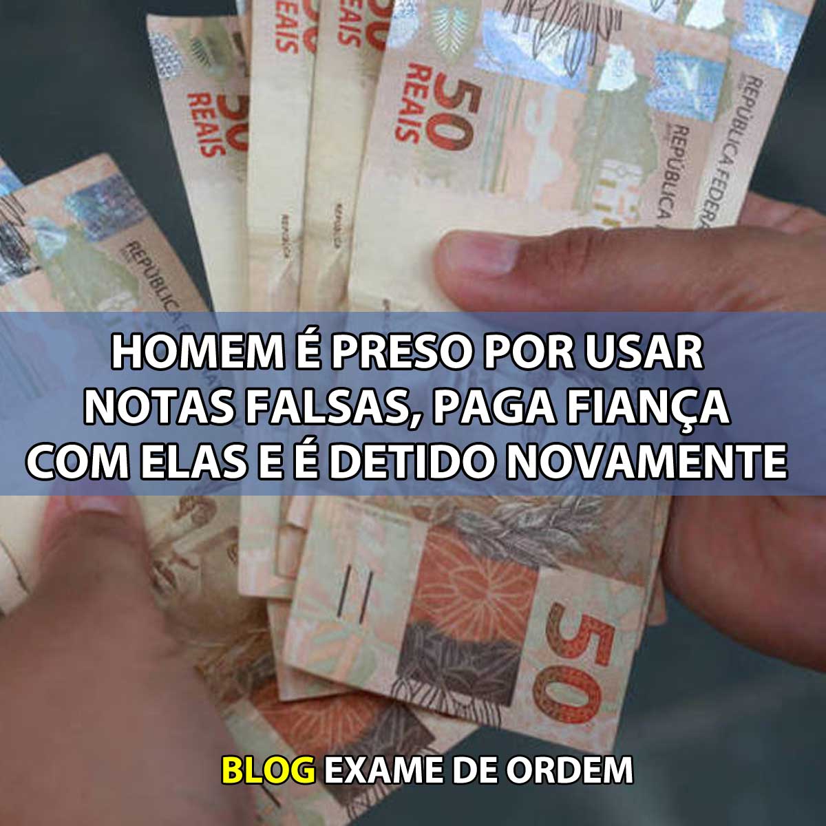 Homem  preso por usar notas falsas, paga fiana com elas e  detido novamente