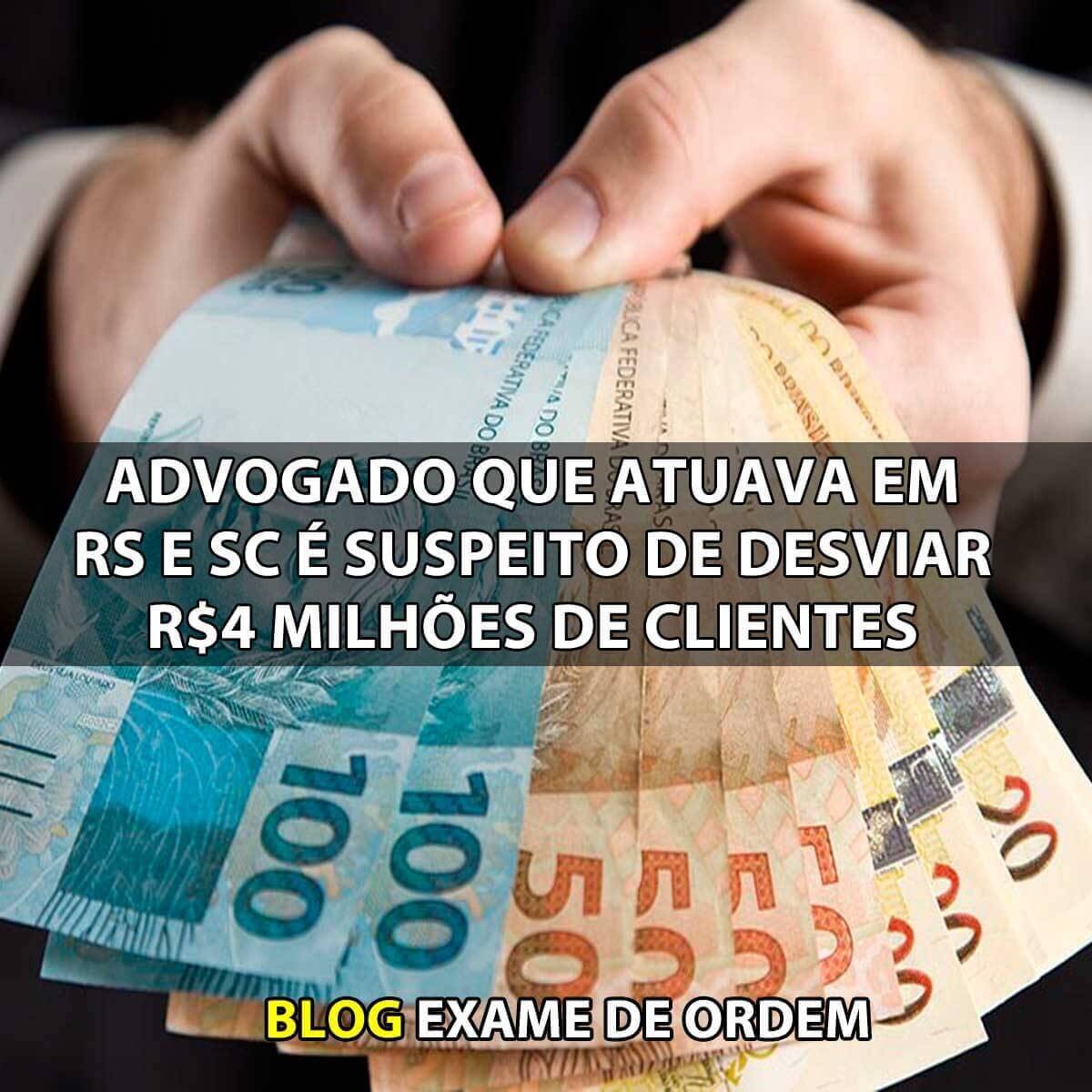 Advogado que atuava em RS e SC  suspeito de desviar R$4 milhes de clientes