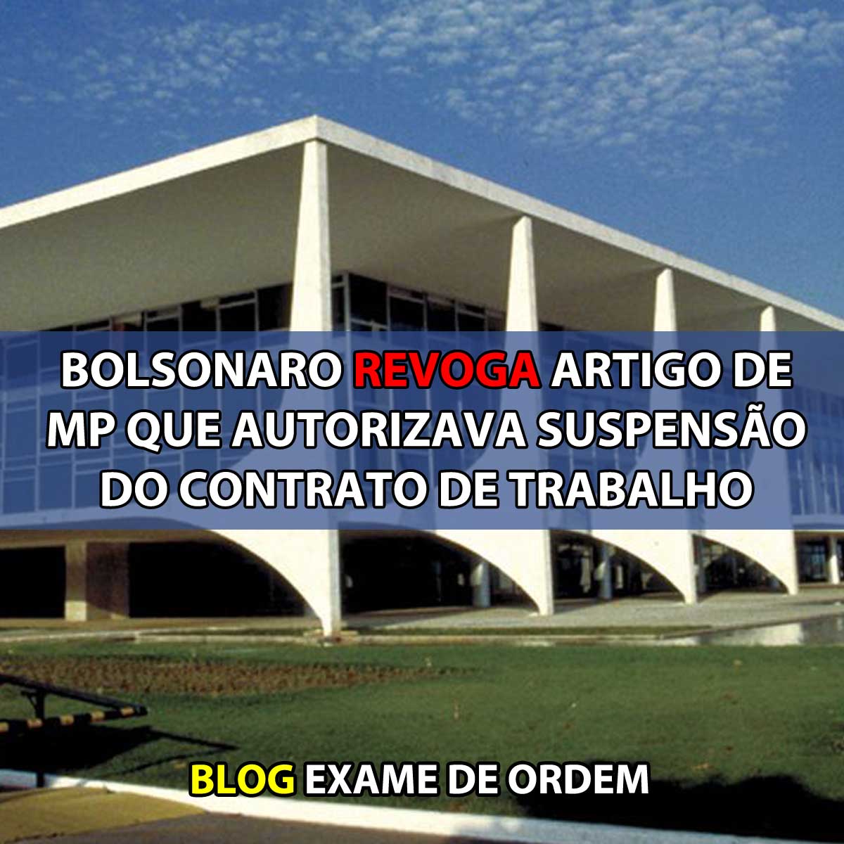 Bolsonaro revoga artigo de MP que autorizava suspenso do contrato de trabalho