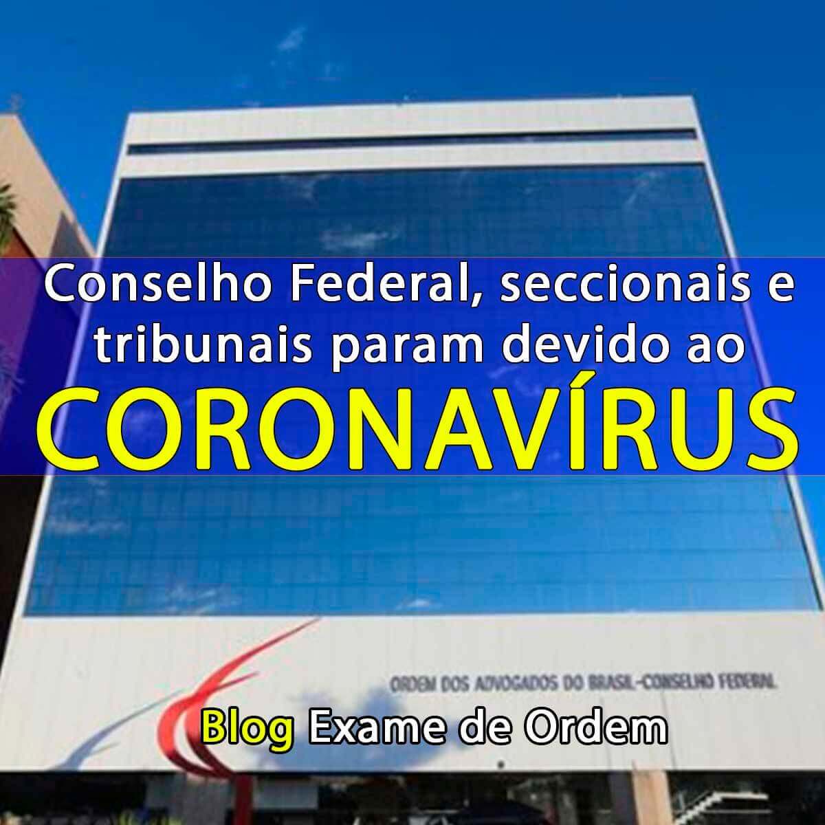 Conselho Federal, seccionais e tribunais param devido ao coronavrus