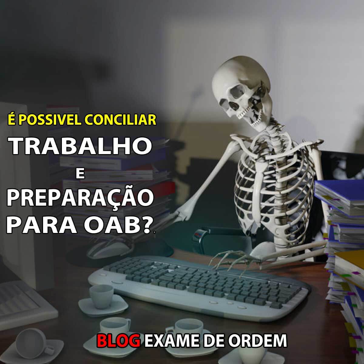  possvel conciliar trabalho e preparao para OAB?