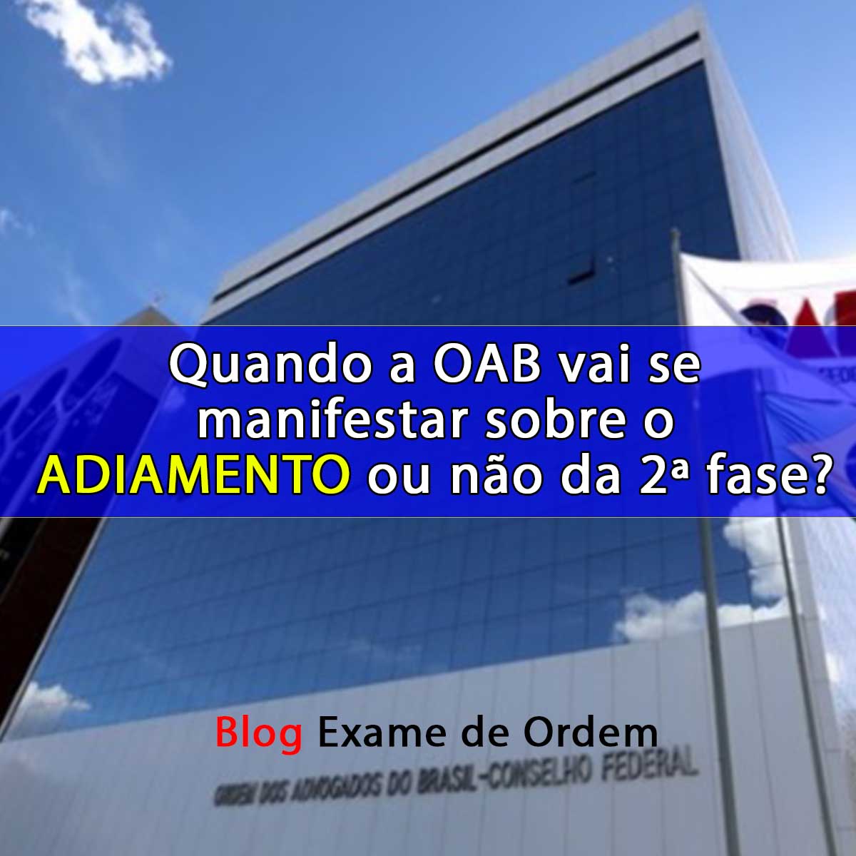 Quando a OAB vai se manifestar sobre o adiamento ou no da 2 fase?