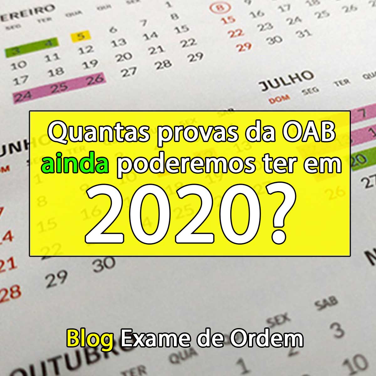 Quantas provas da OAB ainda poderemos ter em 2020?