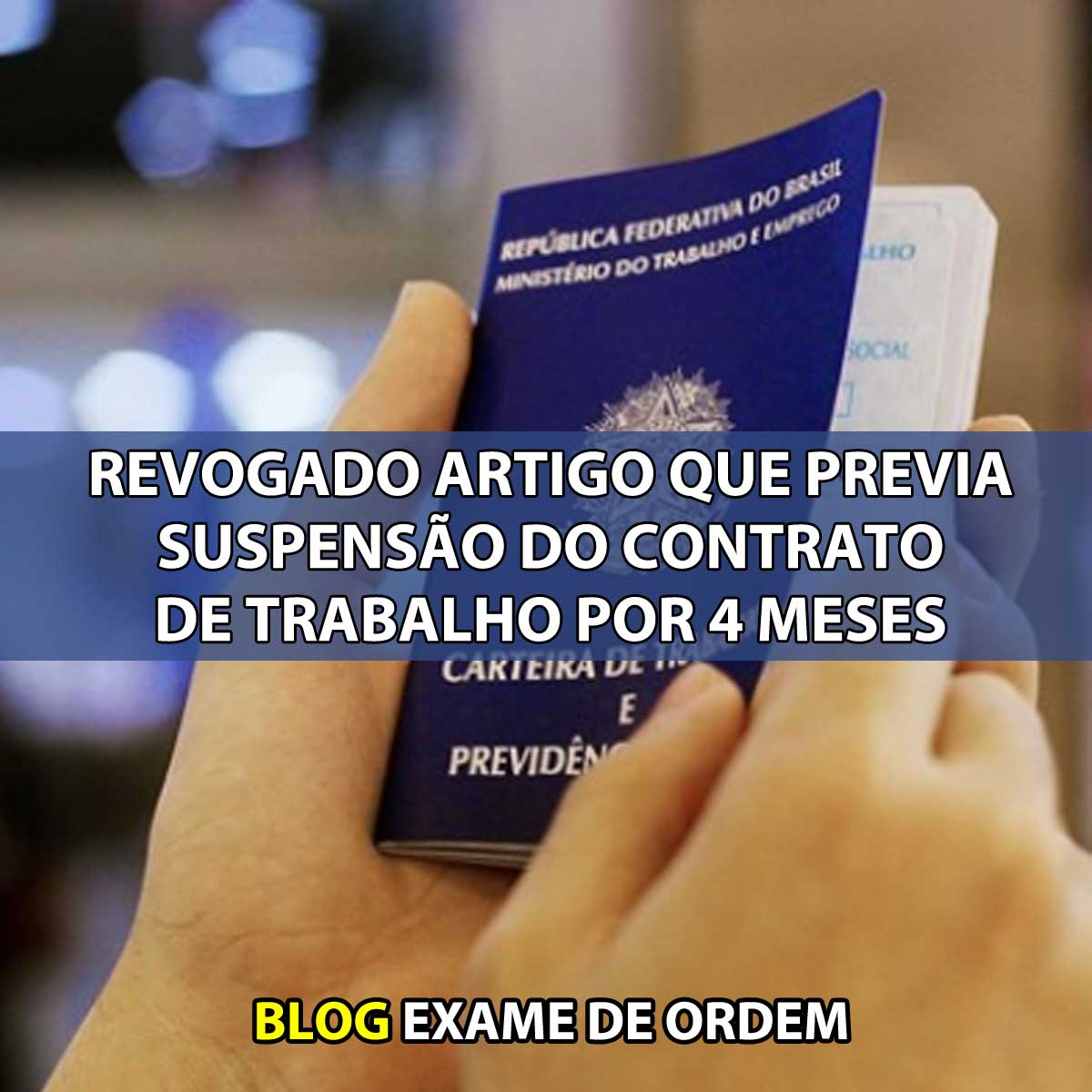 Revogado artigo que previa suspenso do contrato de trabalho por 4 meses