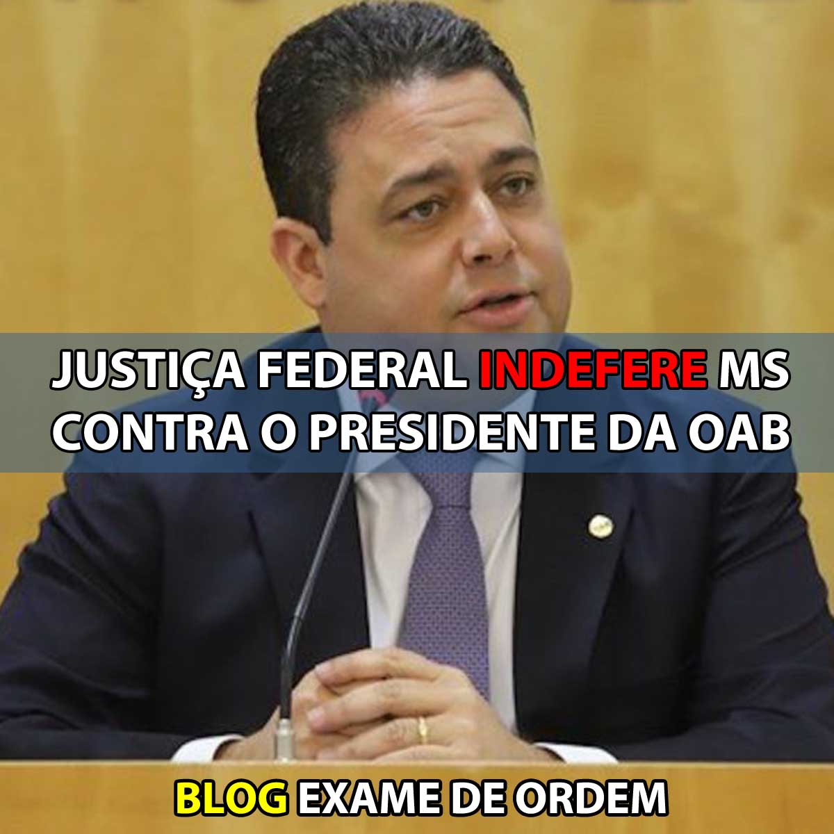 Justia indefere mandado de segurana contra presidente da OAB