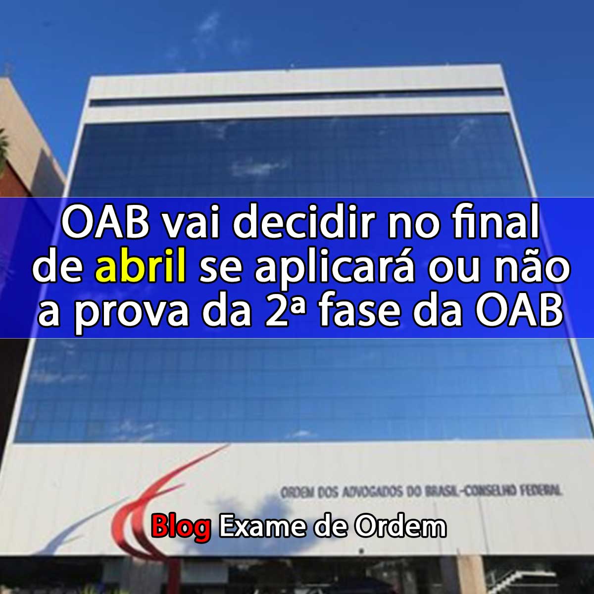 OAB vai decidir no final de abril se aplicar ou no a prova da 2 fase da OAB