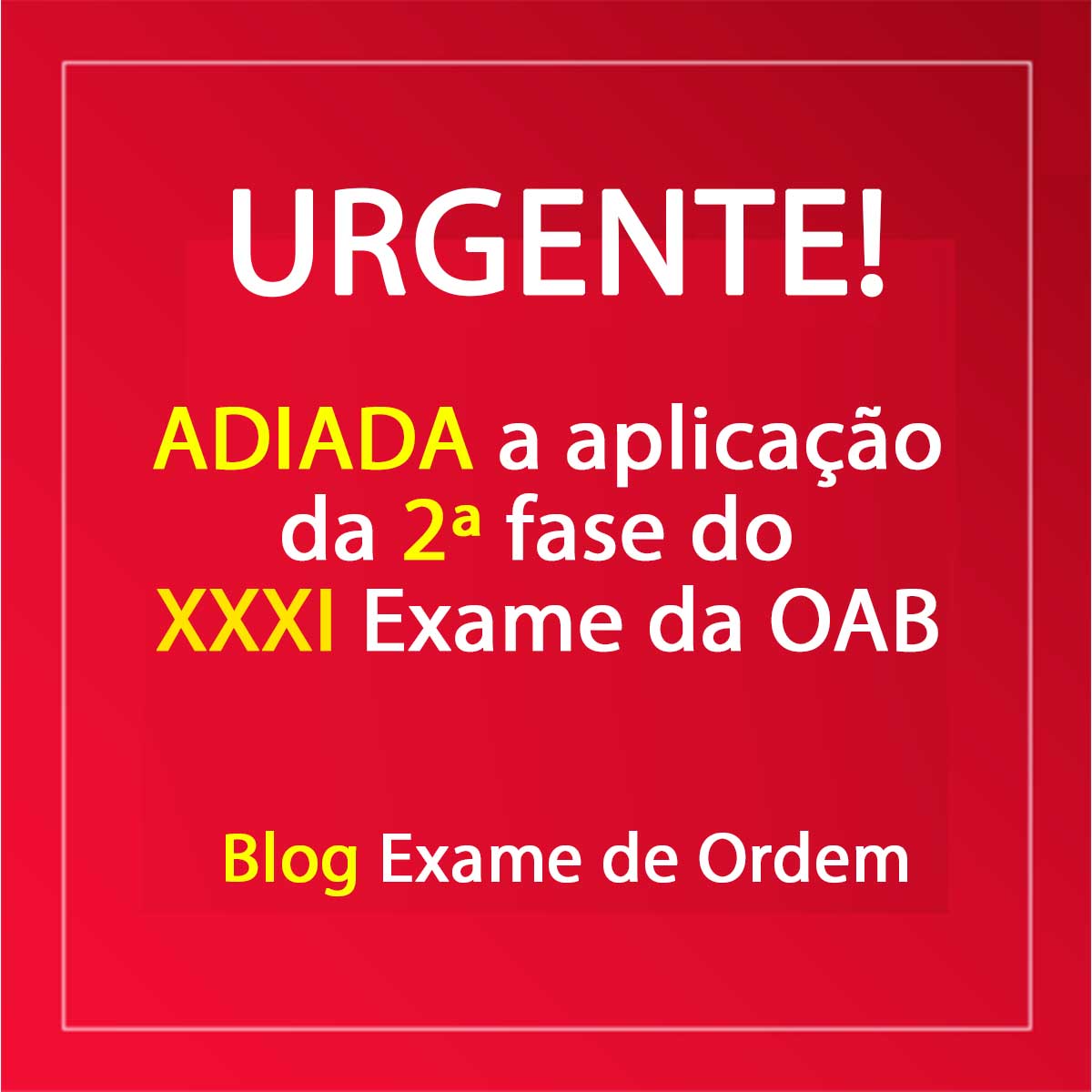 URGENTE: Adiada a prova da 2 fase do XXXI Exame de Ordem