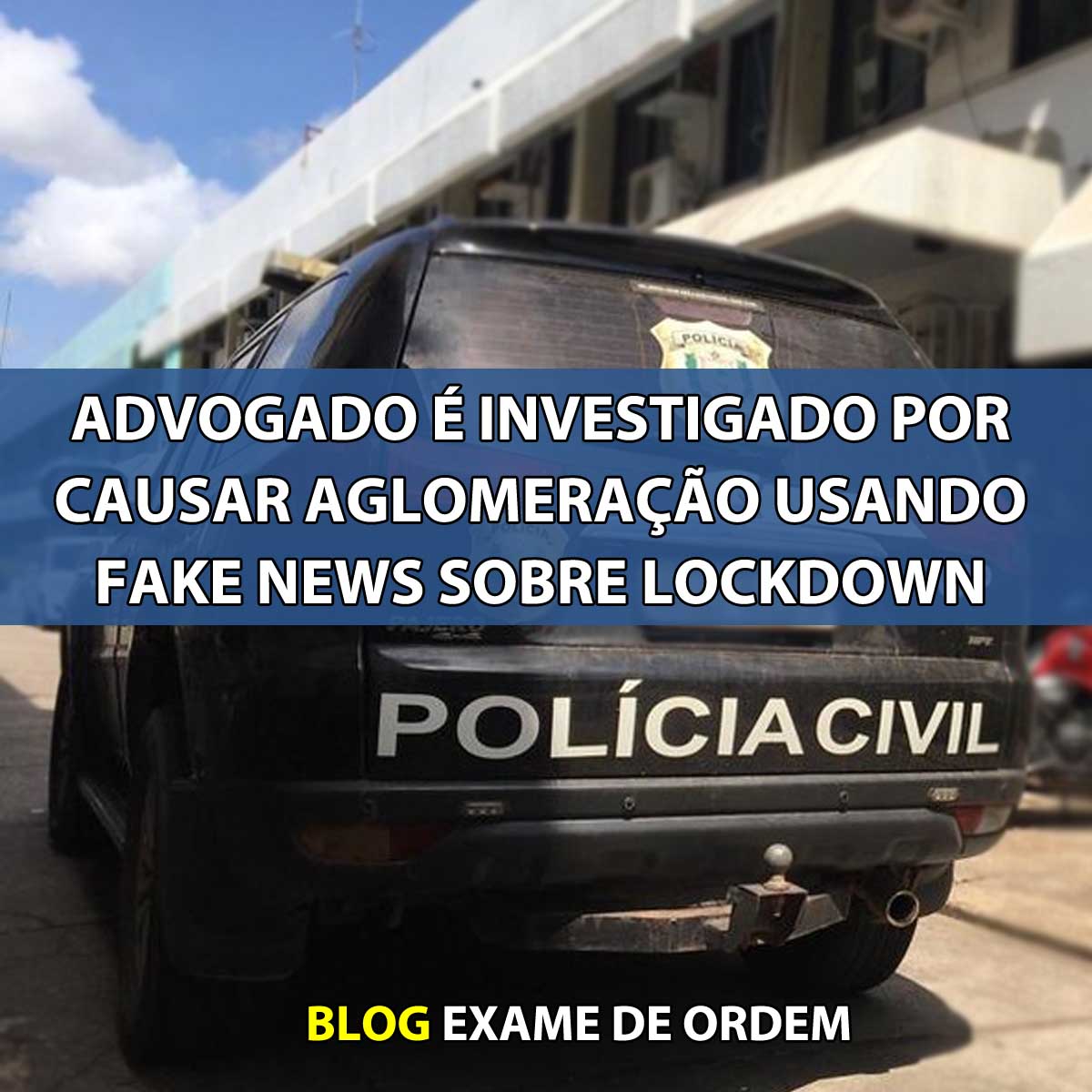 Advogado  investigado por causar aglomerao usando fake news sobre lockdown