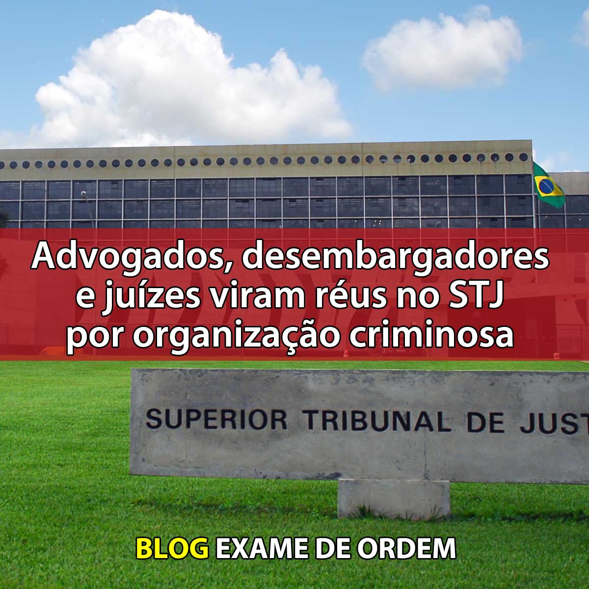 Advogados, desembargadores e juzes viram rus no STJ por organizao criminosa