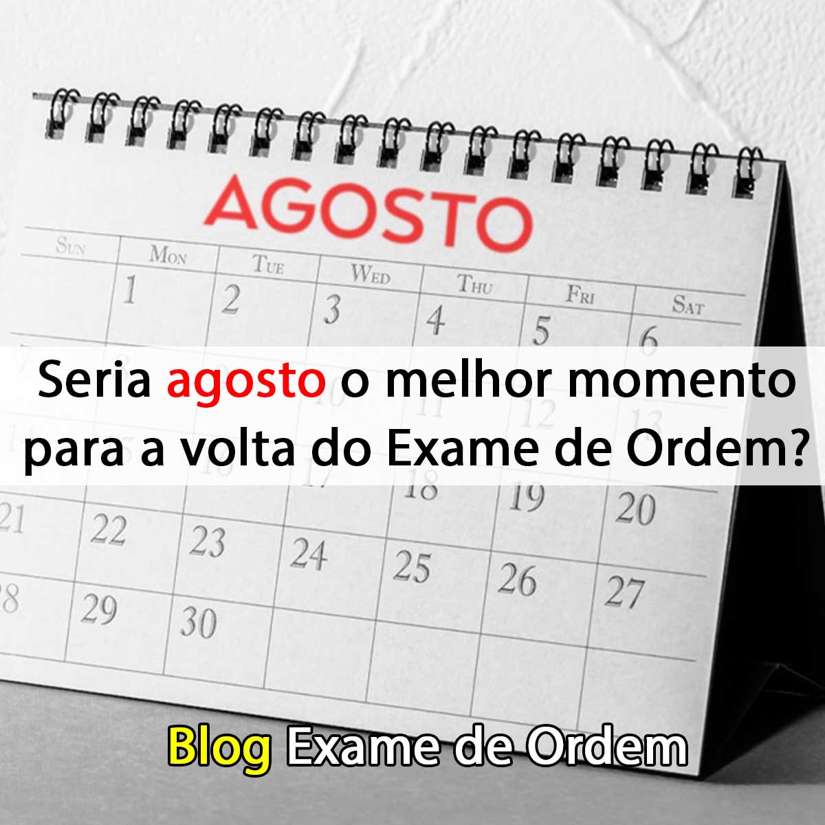 Seria agosto o melhor momento para a volta do Exame de Ordem?