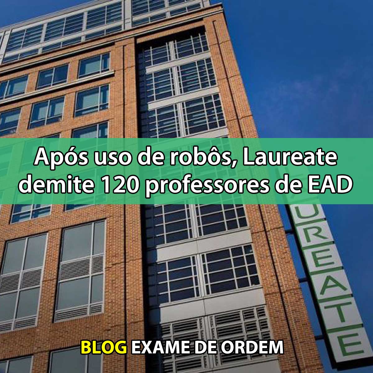 Aps uso de robs, Laureate demite 120 professores de EAD