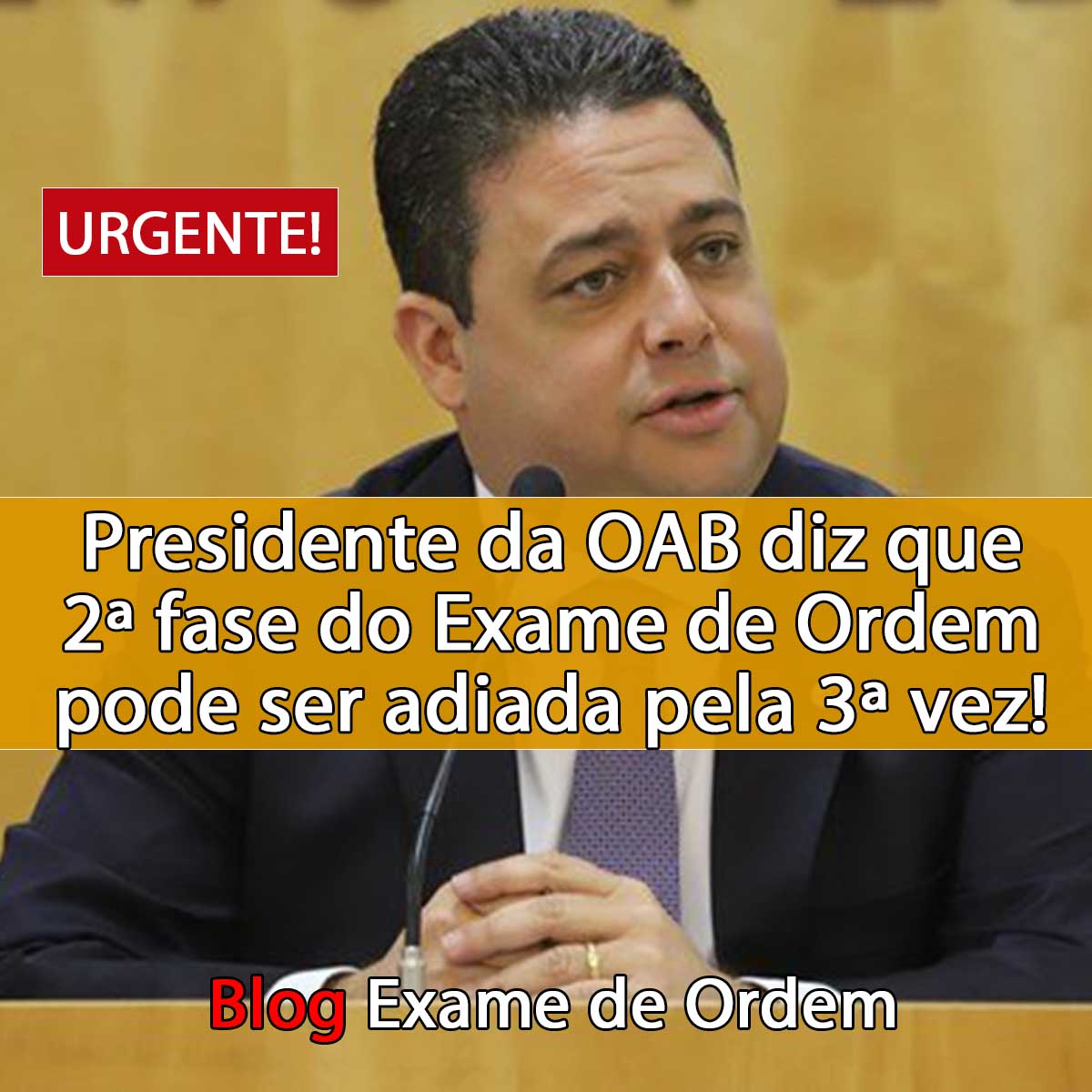 Presidente da OAB diz que 2 fase Exame de Ordem pode ser adiada pela 3 vez!