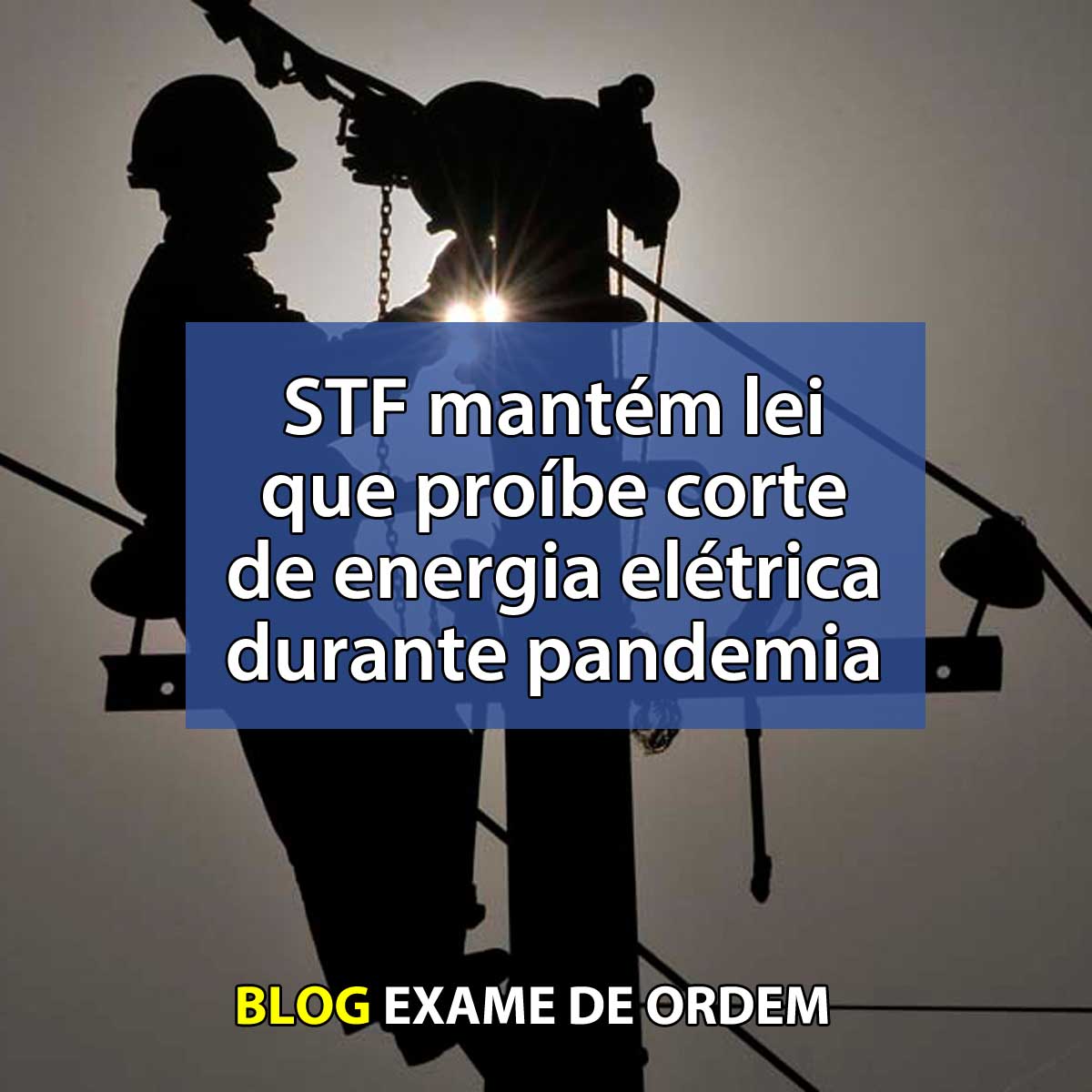 STF mantm lei que probe corte de energia eltrica durante pandemia