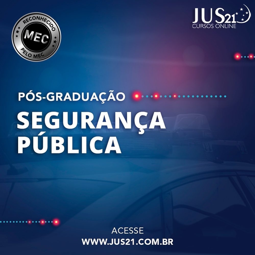 Confiram a ps-graduao em Segurana Pblica do Jus21!