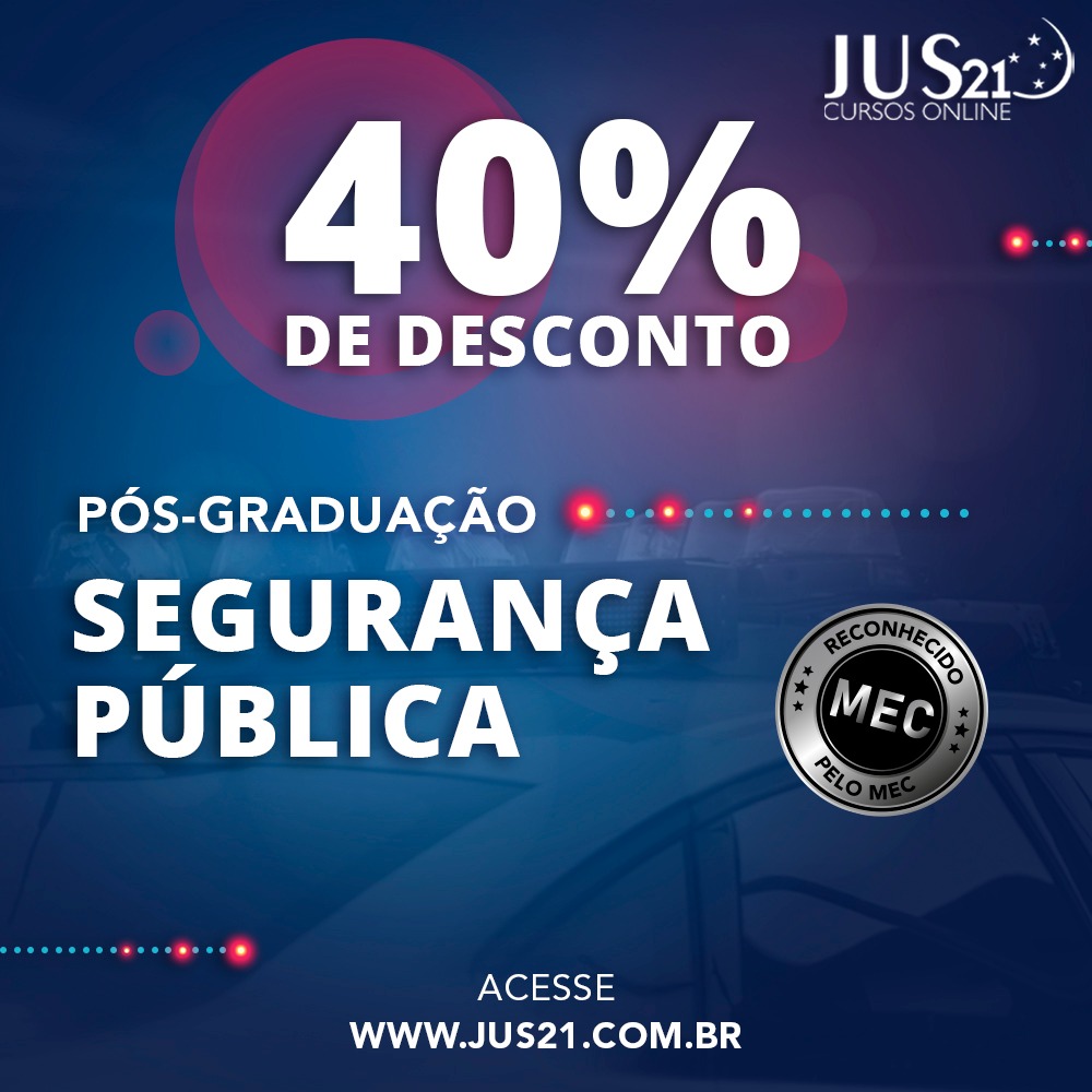 Ps-Graduao em Segurana Pblica do Jus21! Turma 2020.2 com 40% de desconto!