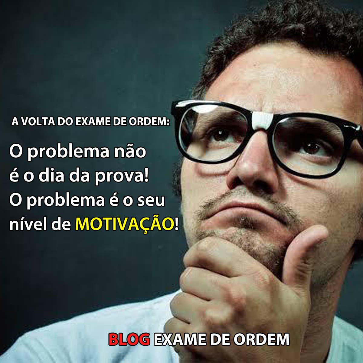 O problema no  o dia da prova! O problema  o seu nvel de motivao!