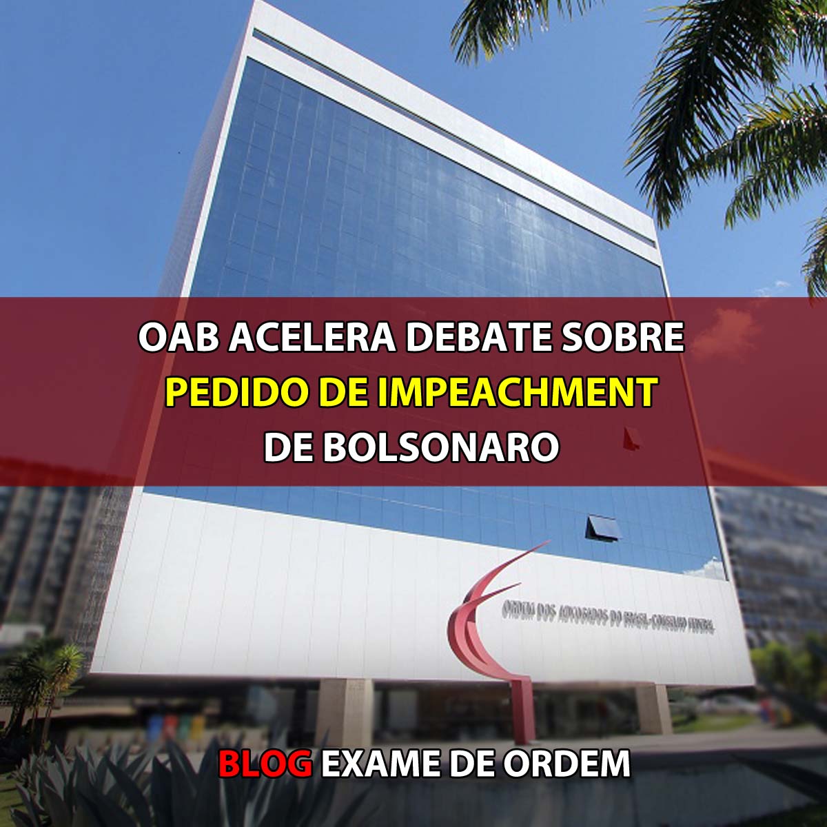 OAB acelera debate sobre pedido de impeachment de Bolsonaro