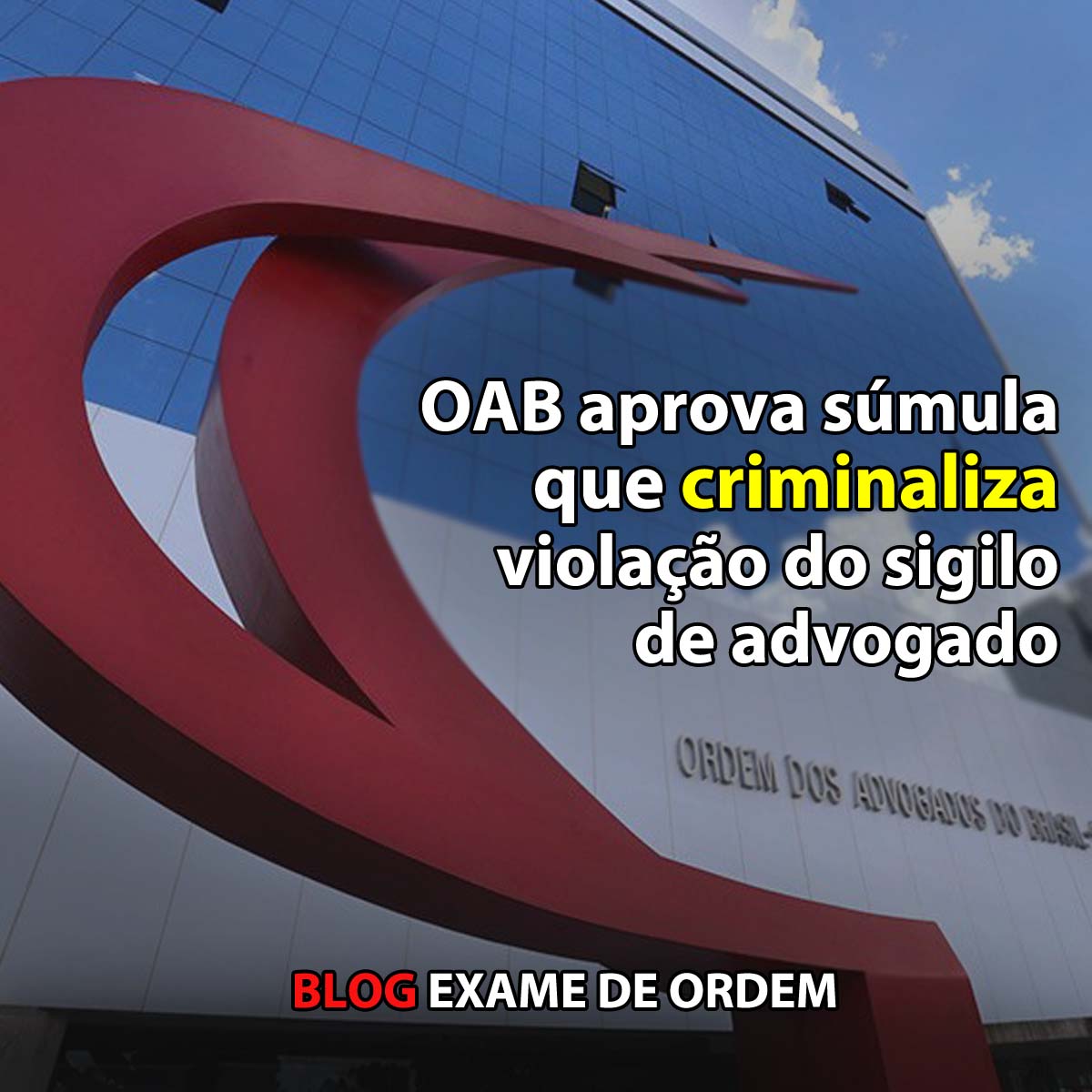 OAB aprova smula que criminaliza violao de sigilo de advogado