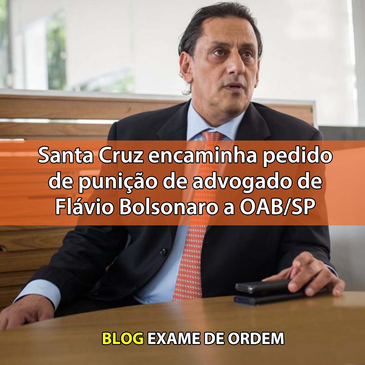 Santa Cruz encaminha pedido de punio de advogado de Flvio Bolsonaro a OAB/SP