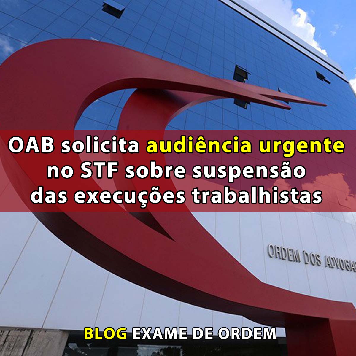 OAB solicita audincia urgente no STF sobre suspenso das execues trabalhistas