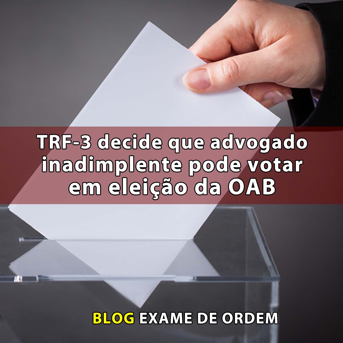 TRF-3 decide que advogado inadimplente pode votar em eleio da OAB