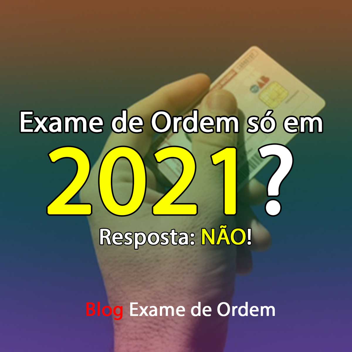 Exame de Ordem s em 2021?