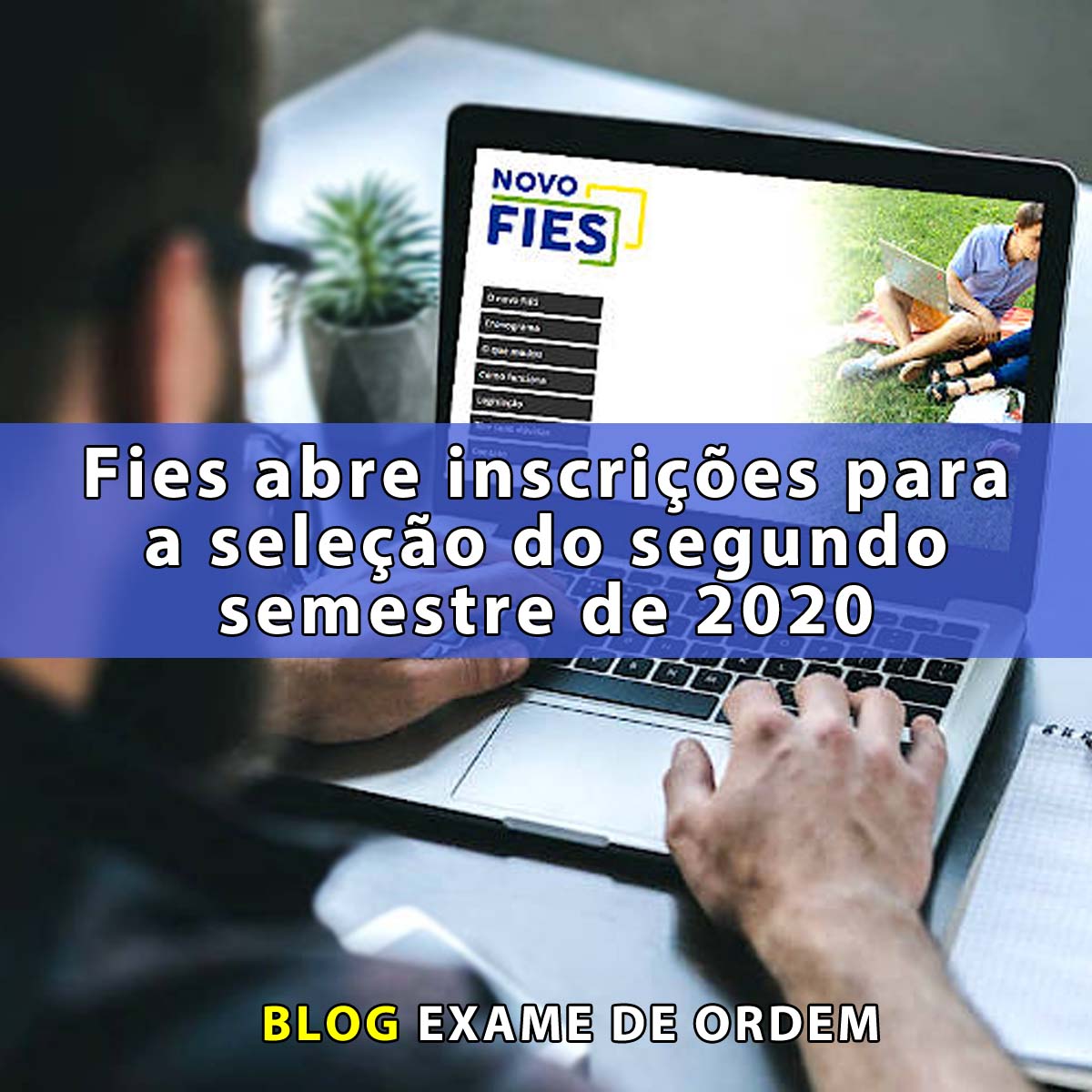 Fies abre inscries para a seleo do segundo semestre de 2020