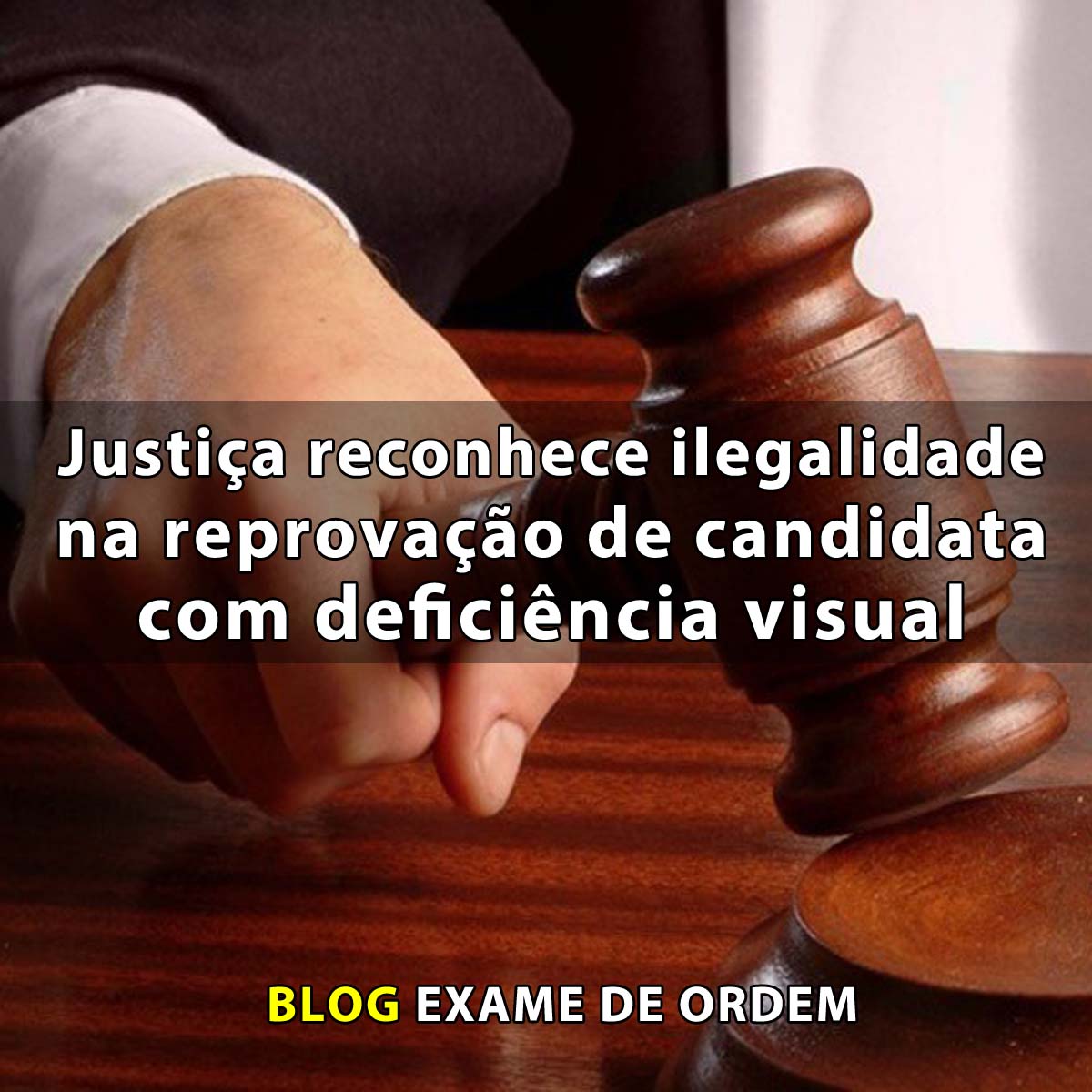 Justia reconhece ilegalidade na reprovao de candidata com deficincia visual