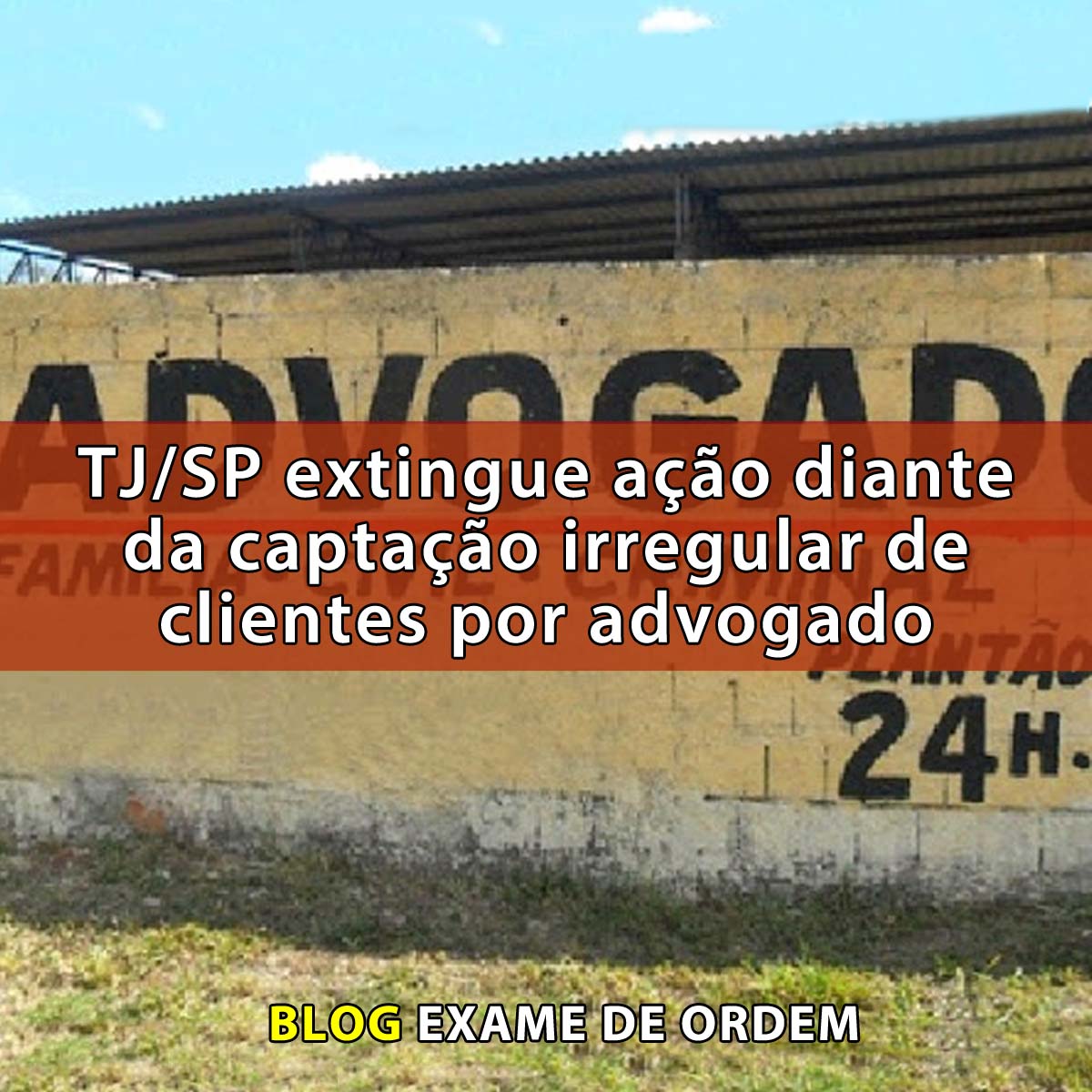 TJ/SP extingue ao diante da captao irregular de clientes por advogado