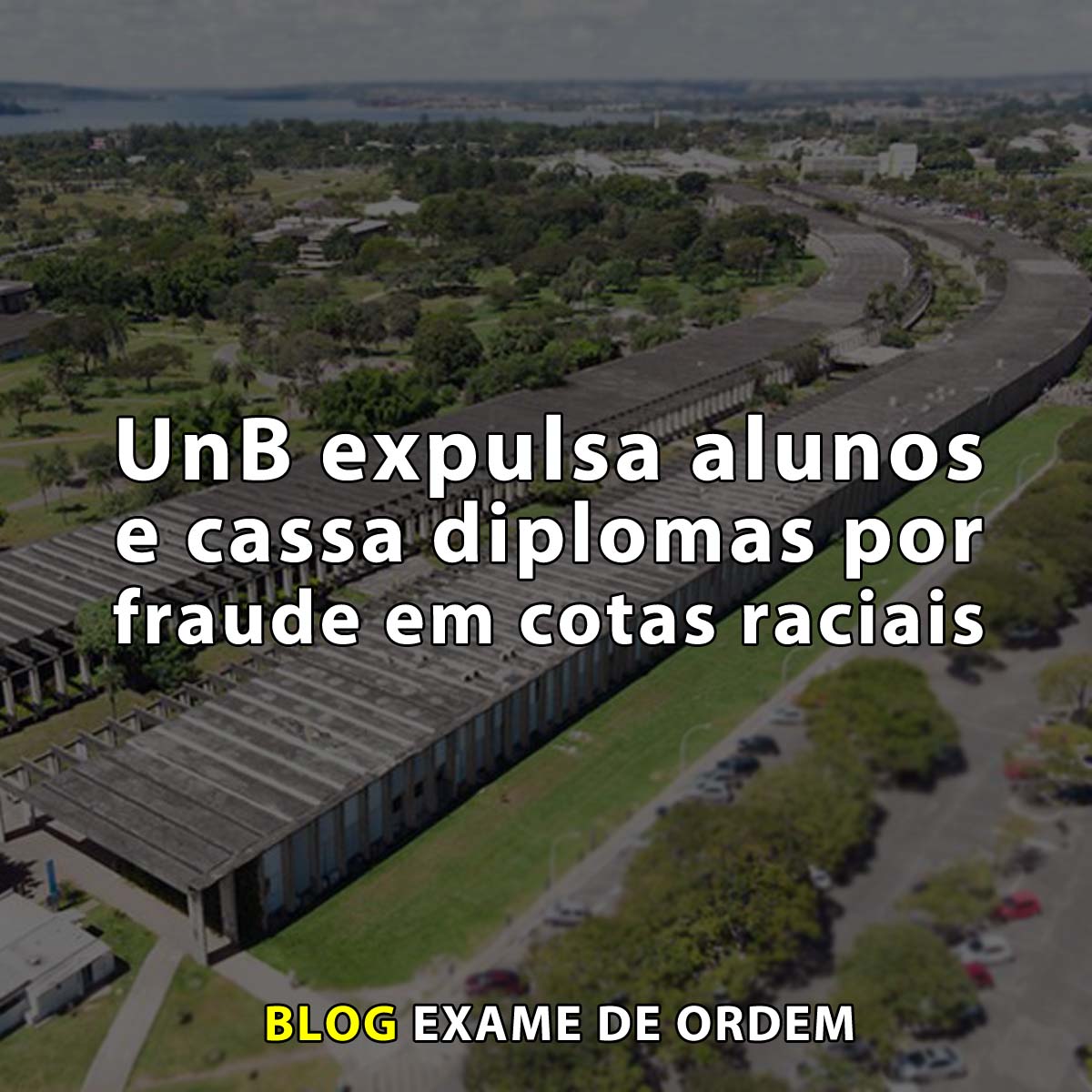 UnB expulsa alunos e cassa diplomas por fraude em cotas raciais