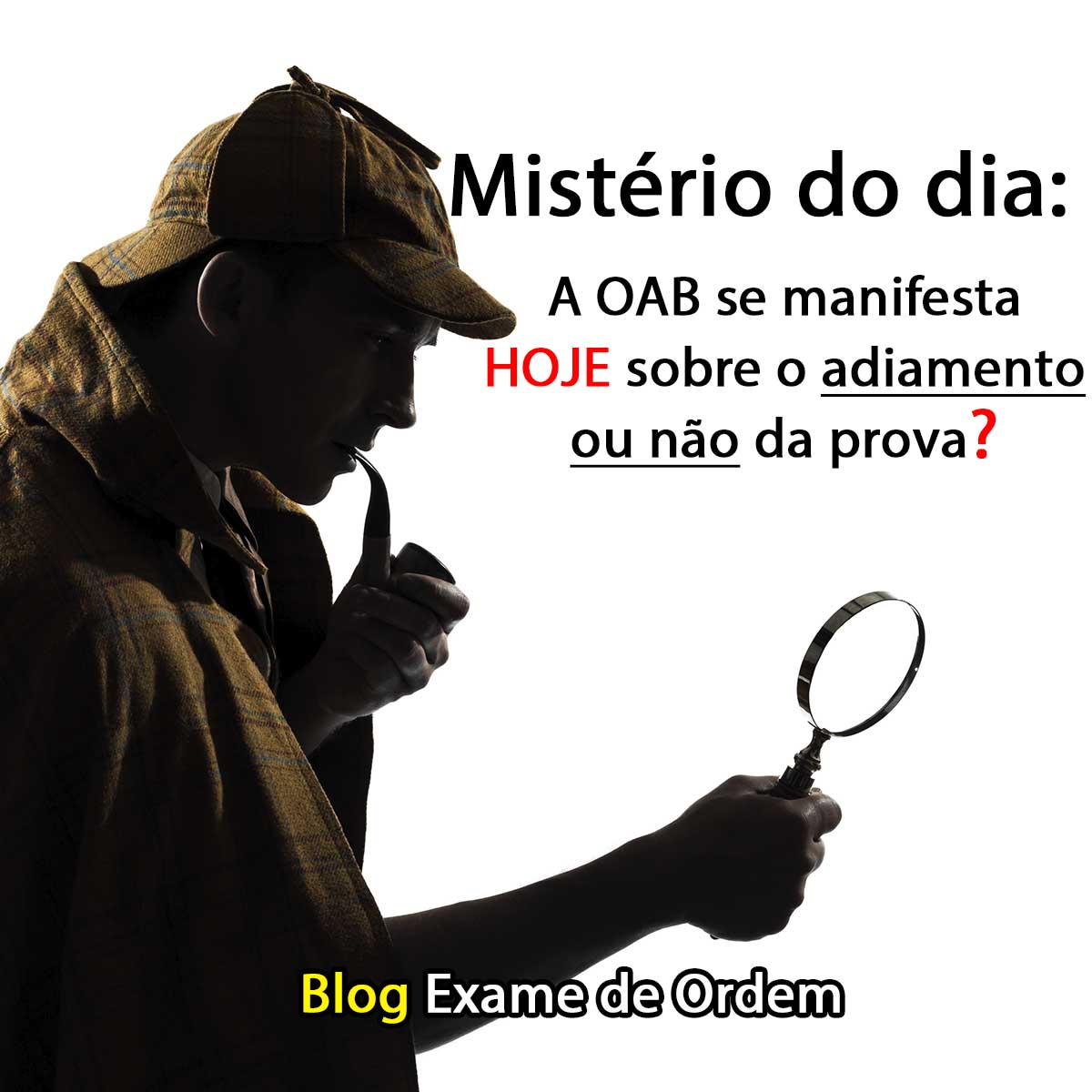 Mistrio do dia: A OAB se manifesta hoje sobre o adiamento ou no da prova?