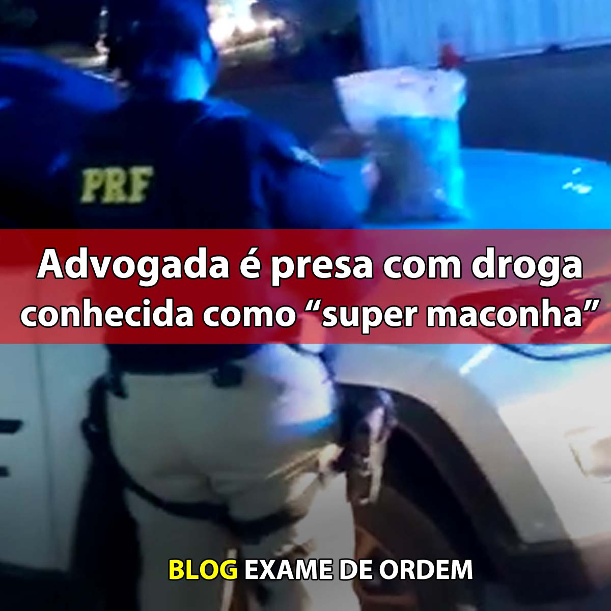 Advogada  presa com droga conhecida como 