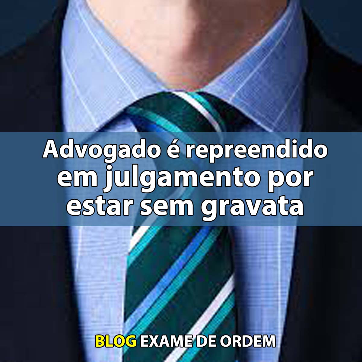 Advogado  repreendido em julgamento por estar sem gravata