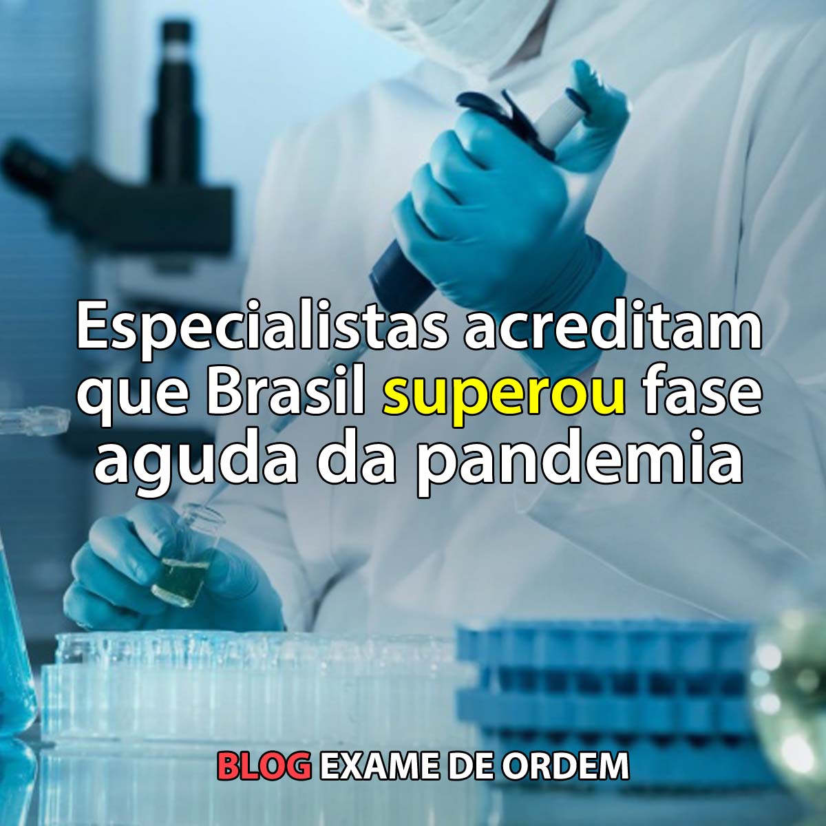 Especialistas acreditam que Brasil superou fase aguda da pandemia