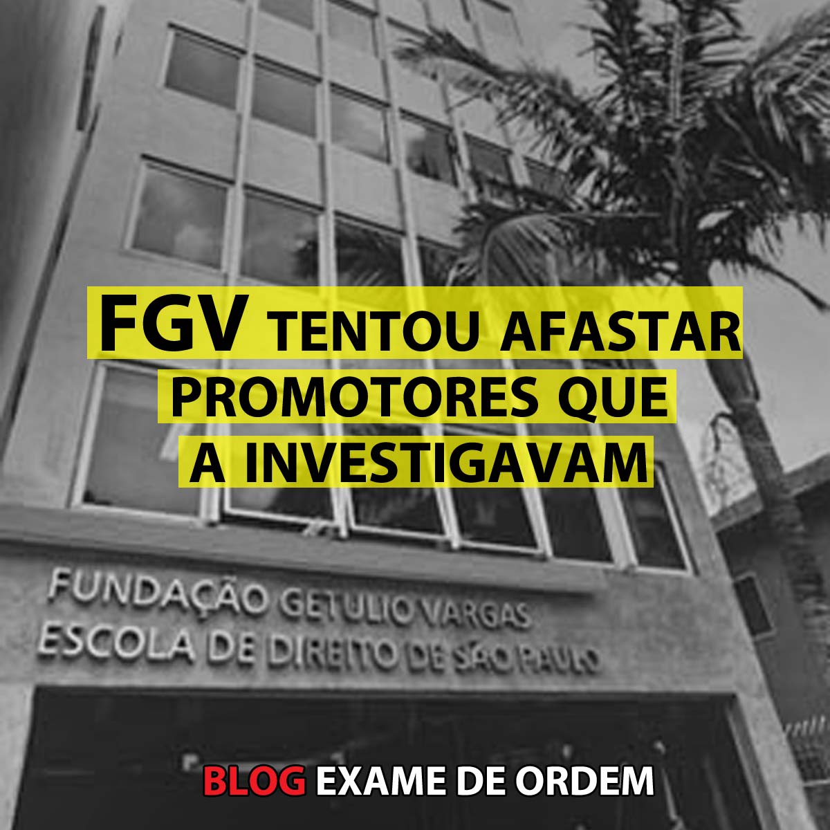 FGV tentou afastar promotores que a investigavam