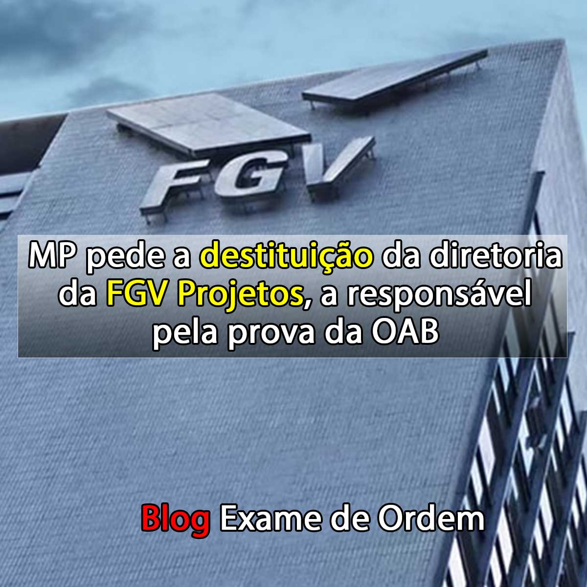 MP pede destituio da diretoria da FGV Projetos, responsvel pela prova da OAB