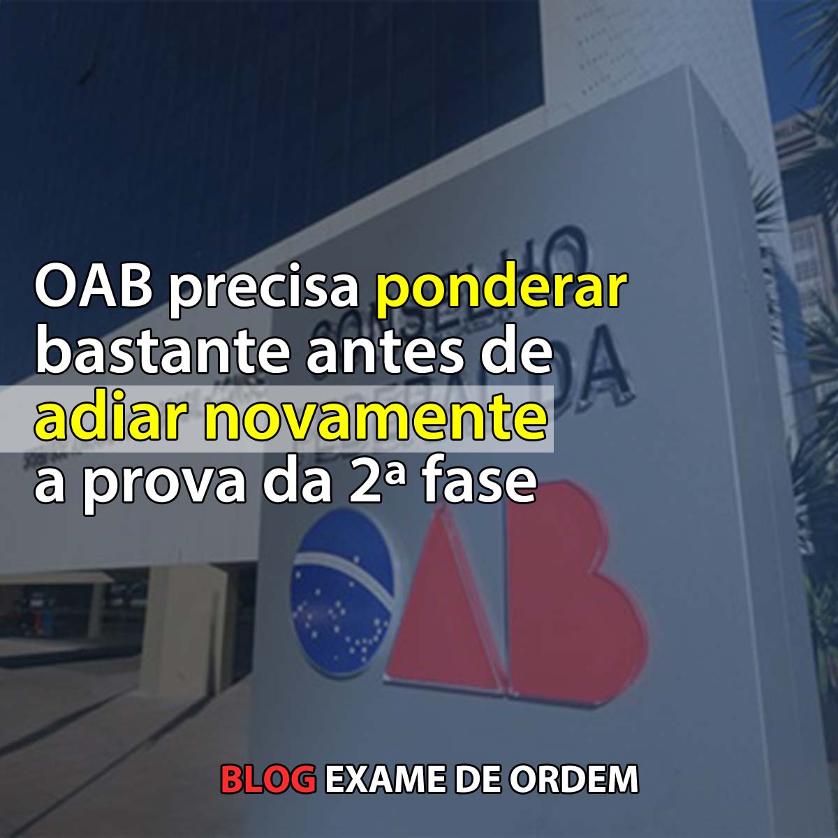 OAB precisa ponderar bastante antes de adiar novamente a prova da 2 fase