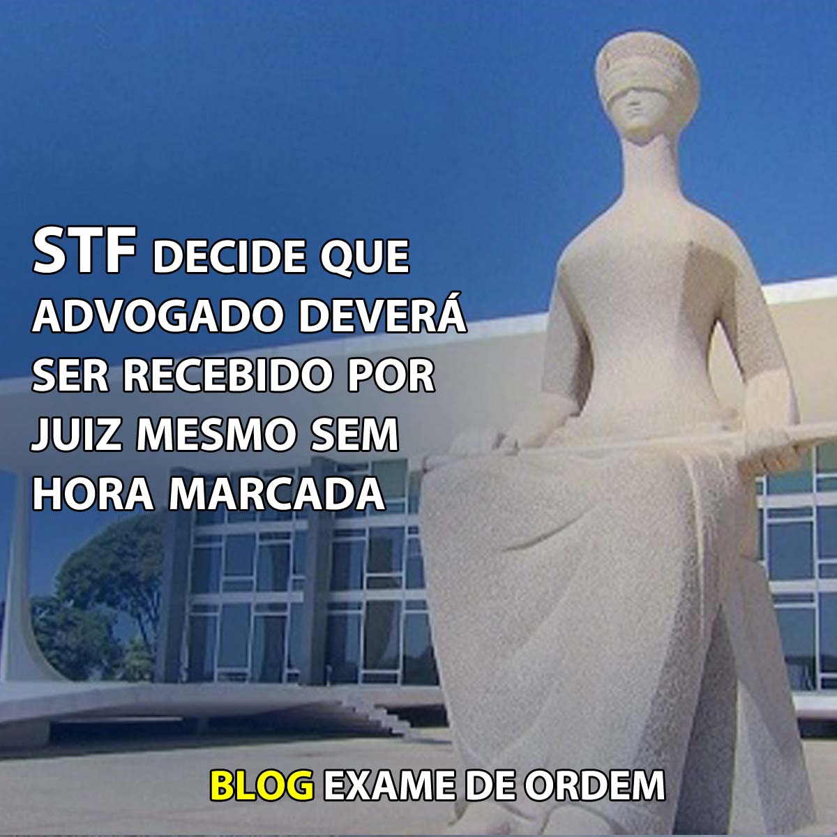 STF decide que advogado dever ser recebido por juiz mesmo sem hora marcada