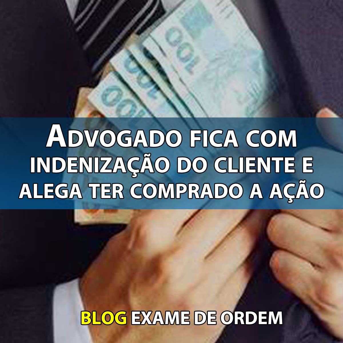 Advogado fica com indenizao do cliente e alega ter comprado a ao