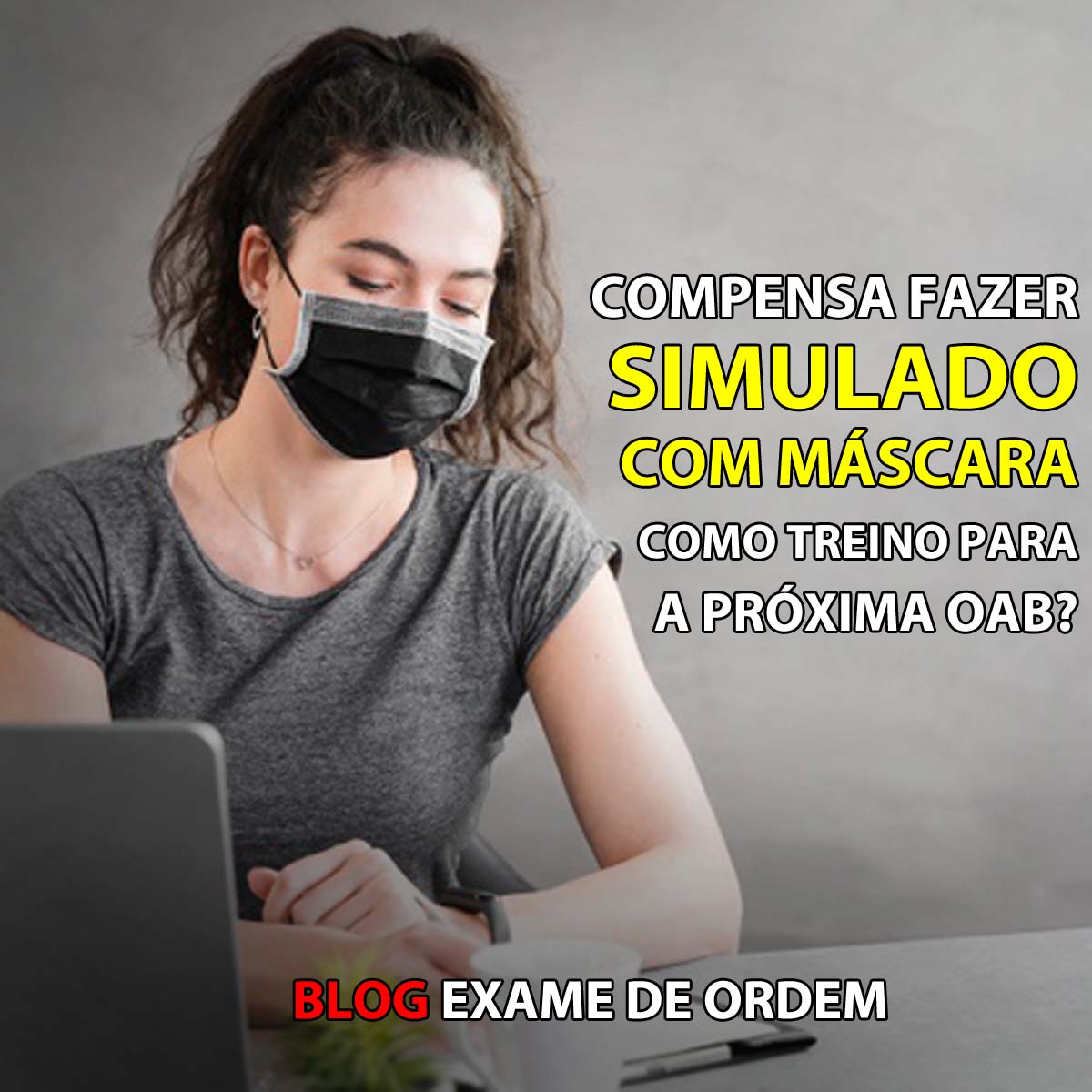 Compensa fazer simulado com mscara como treino para a prxima OAB?