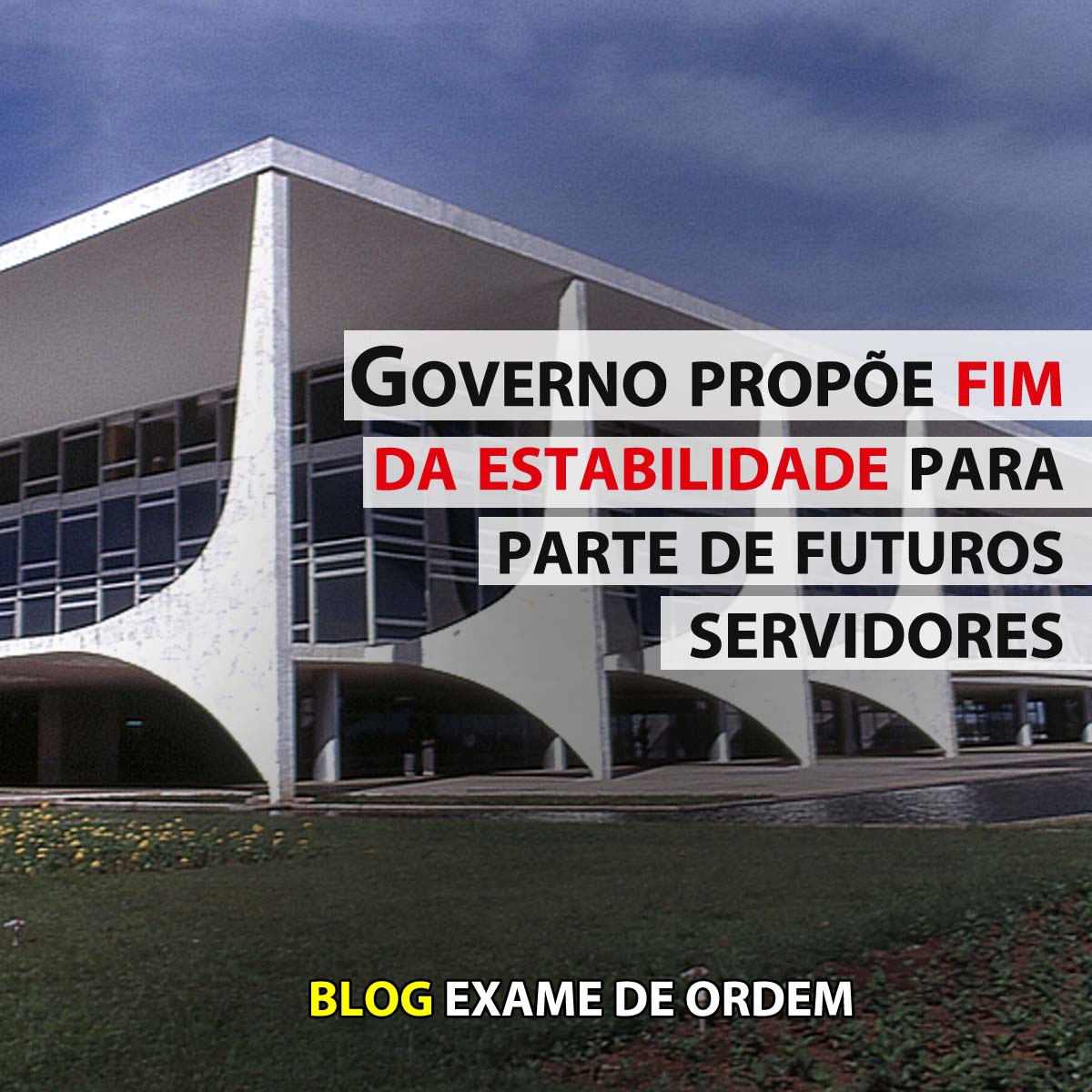 Governo prope fim da estabilidade para parte de futuros servidores