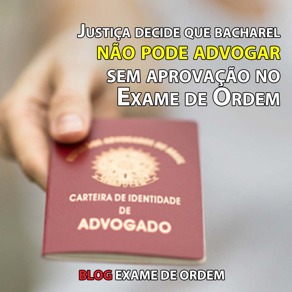 Justia decide que bacharel no pode advogar sem aprovao no Exame de Ordem