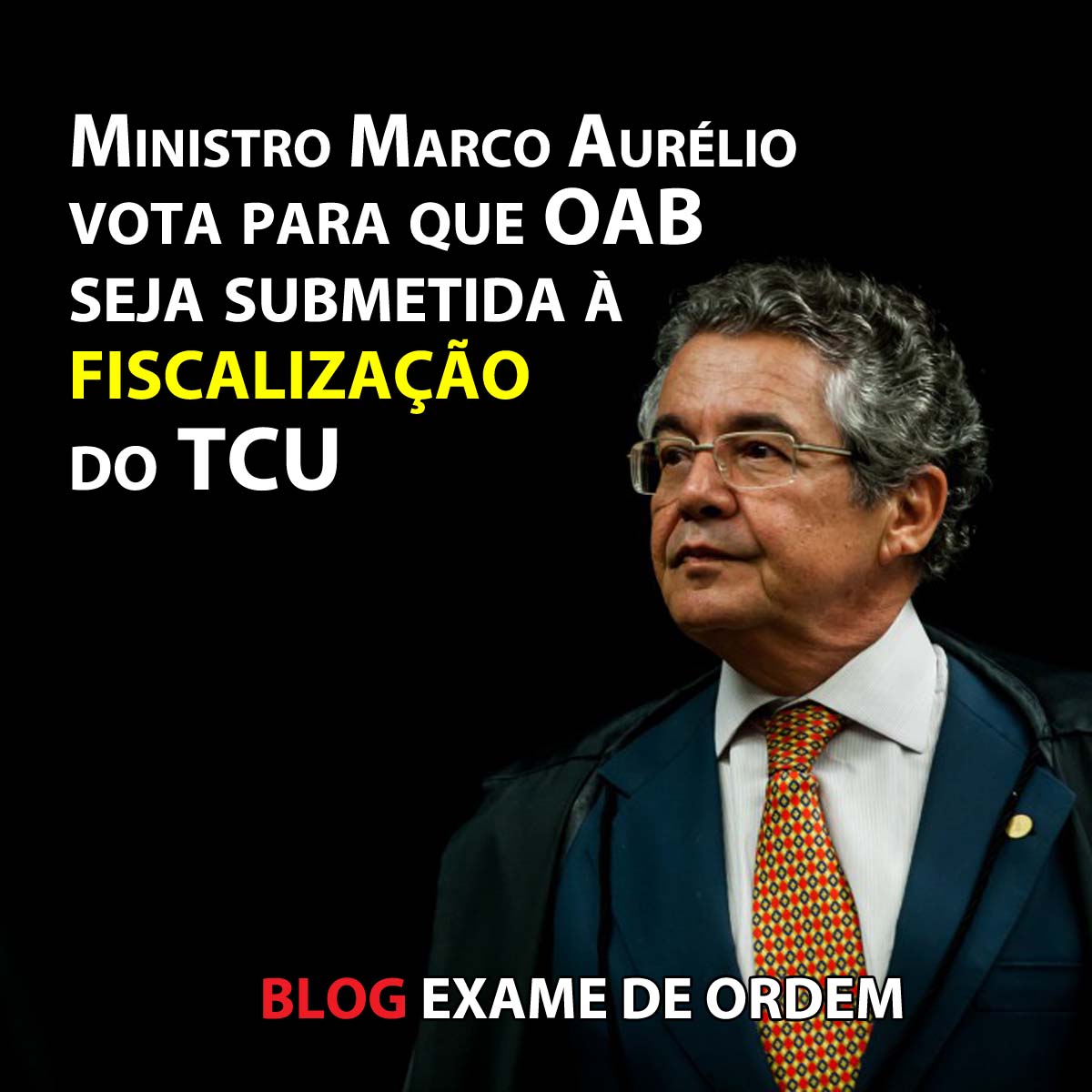 Ministro Marco Aurlio vota para que OAB seja submetida  fiscalizao do TCU