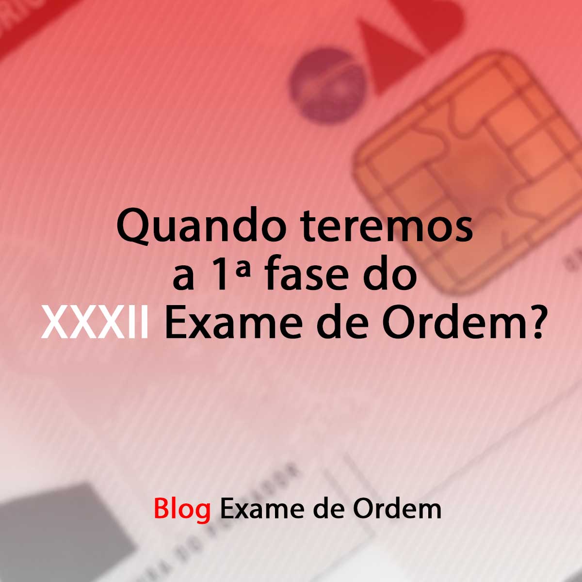 Quando teremos a 1 fase do XXXII Exame de Ordem?