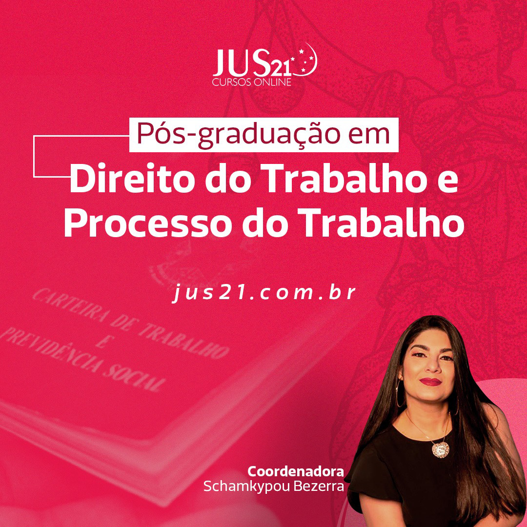 Lanada a Ps Graduao em Direito do Trabalho e Processo do Trabalho do Jus21