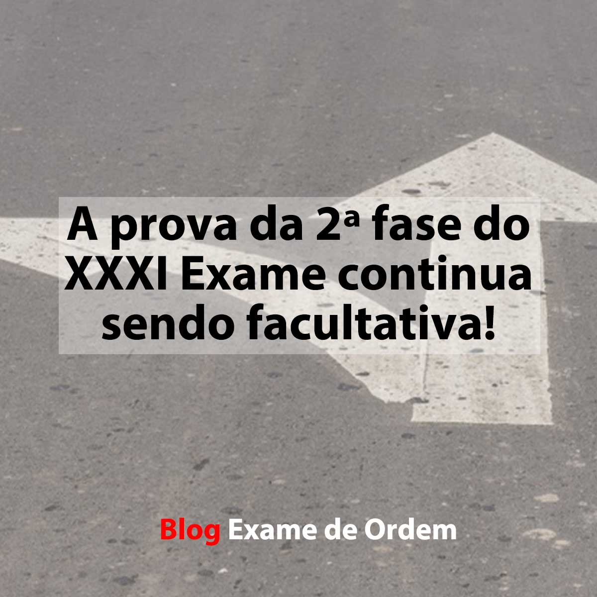 A prova da 2 fase do XXXI Exame continua sendo facultativa!