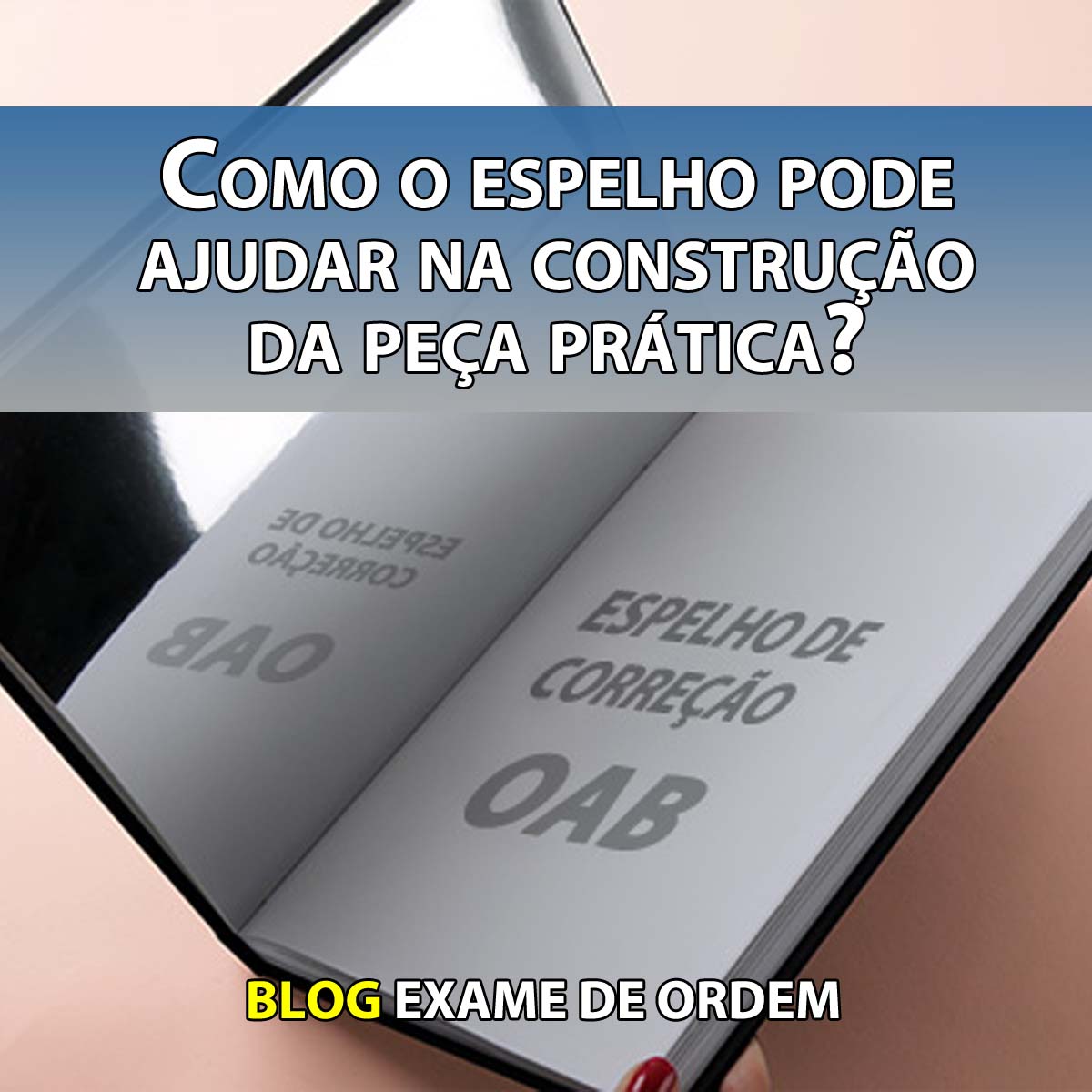 Como o espelho pode ajudar na construo da pea prtica?